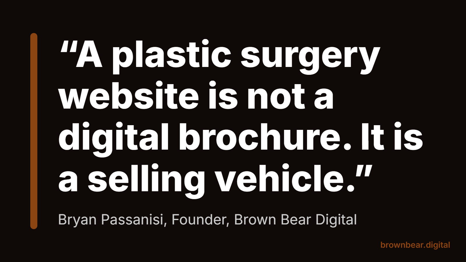 Quote card, Bryan Passanisi: a plastic surgery website is not a digital brochure. It is a selling vehicle.